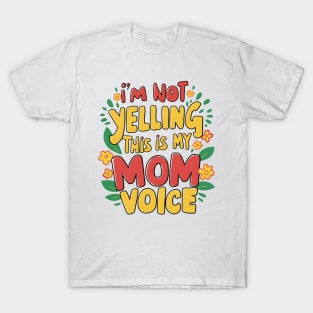 I'm not yelling this is my mom voice T-Shirt